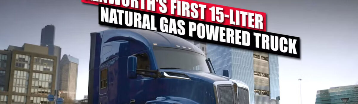 The Story Behind Kenworth’s Massive 15-Liter Natural Gas Powered Truck
